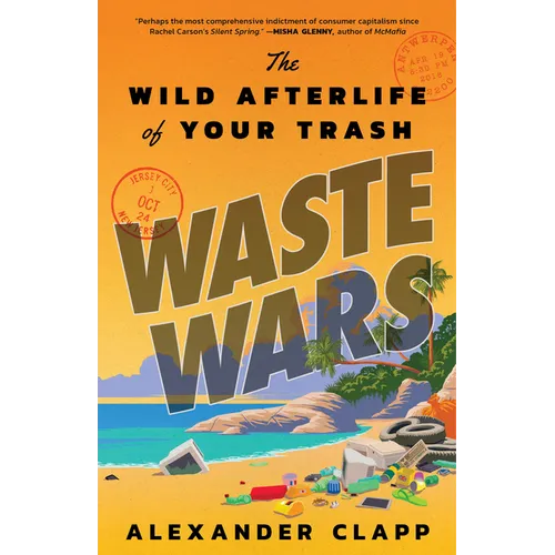 Waste Wars: The Wild Afterlife of Your Trash - Hardcover