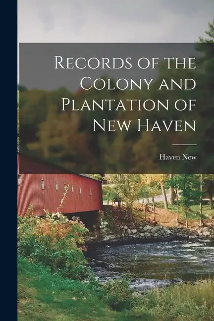 Records of the Colony and Plantation of New Haven - Paperback