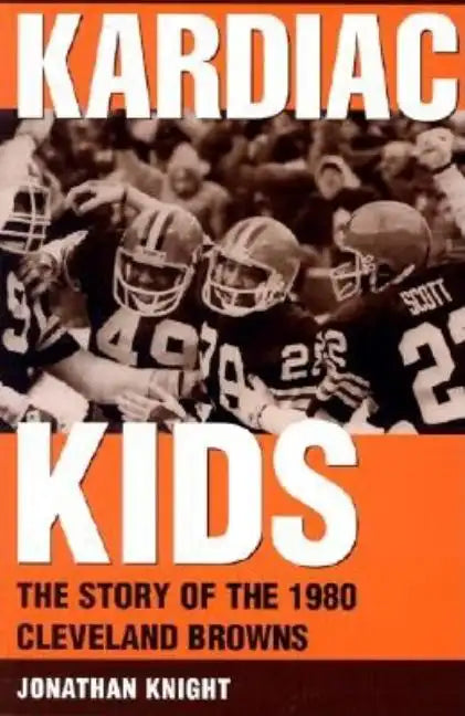 Kardiac Kids: The Story of the 1980 Cleveland Browns - Paperback
