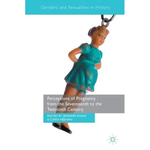 Perceptions of Pregnancy from the Seventeenth to the Twentieth Century - Hardcover