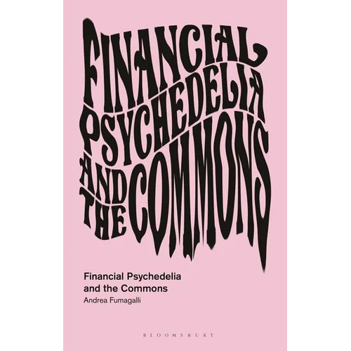 Financial Psychedelia and the Commons - Hardcover
