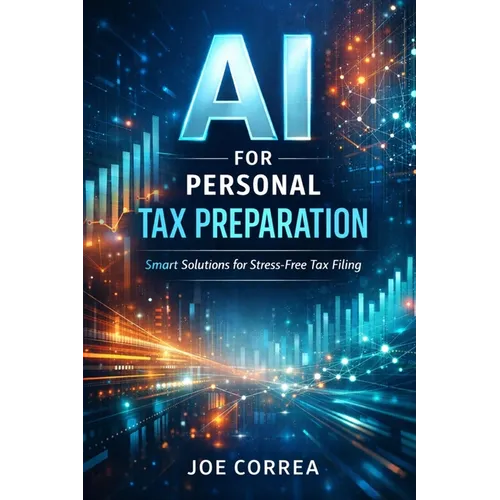 AI for Personal Tax Preparation: How Artificial Intelligence Files Accurate Tax Returns in Minutes - Paperback