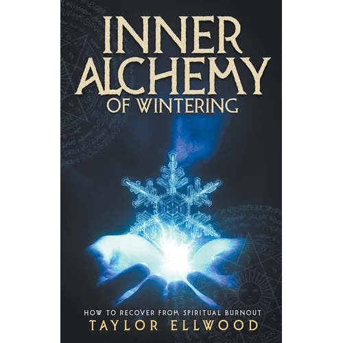 Inner Alchemy of Wintering: How to Recover from Spiritual Burnout - Paperback