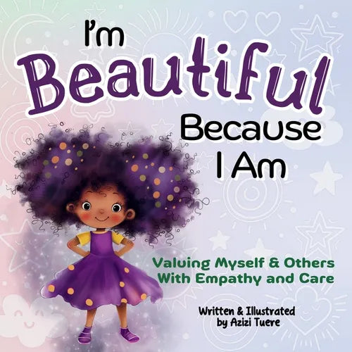 I'm Beautiful Because I Am: Valuing Myself & Others With Empathy and Care - Paperback