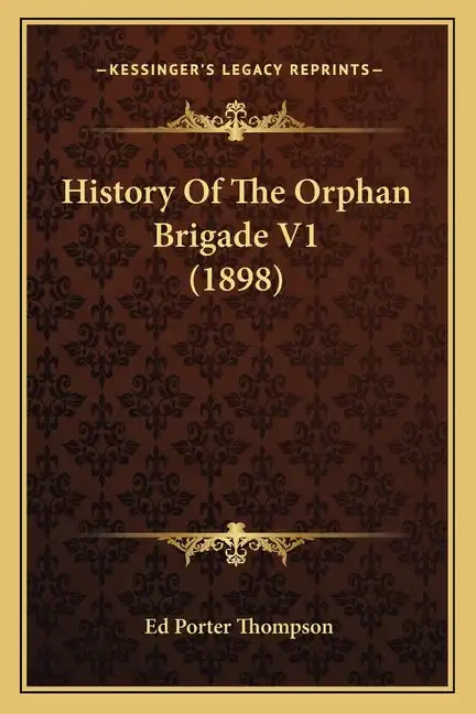 History Of The Orphan Brigade V1 (1898) - Paperback