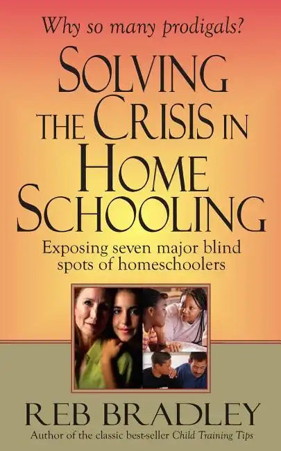 Solving the Crisis in Homeschooling: Exposing seven major blind spots of homeschoolers - Paperback