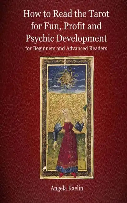 How to Read the Tarot for Fun, Profit and Psychic Development for Beginners and Advanced Readers - Paperback
