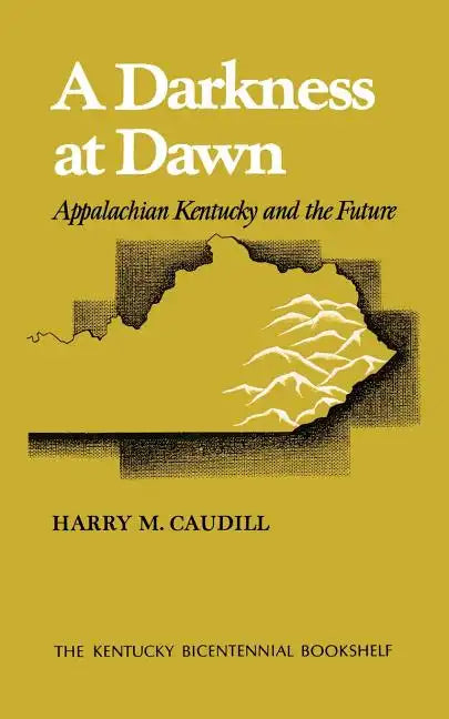 A Darkness at Dawn: Appalachian Kentucky and the Future - Paperback