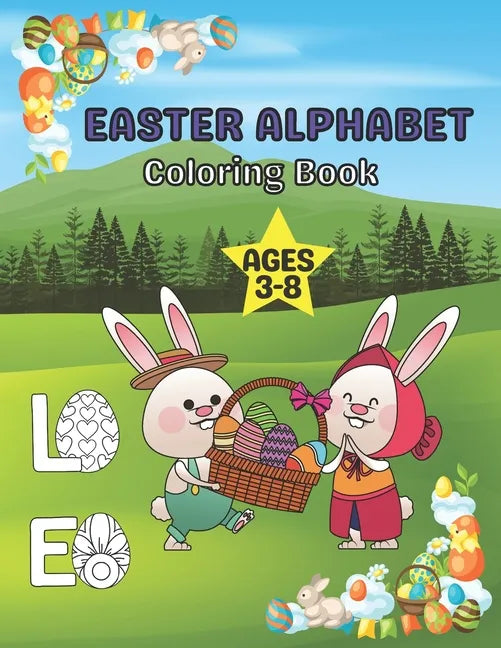 Easter Alphabet Coloring Book Ages 3-8: A Fun Activity Happy Easter Coloring and Guessing Games for Kids, Toddlers, and Preschoolers - Paperback