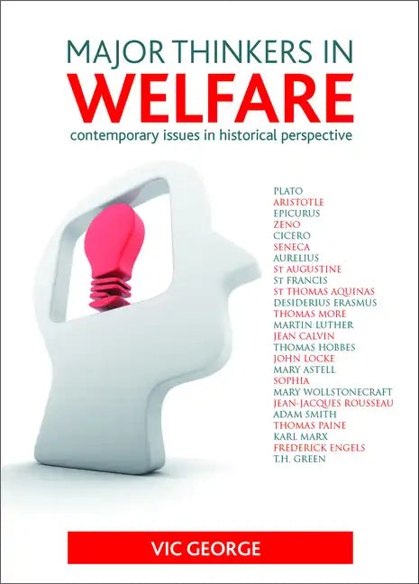 Major Thinkers in Welfare: Contemporary Issues in Historical Perspective - Paperback