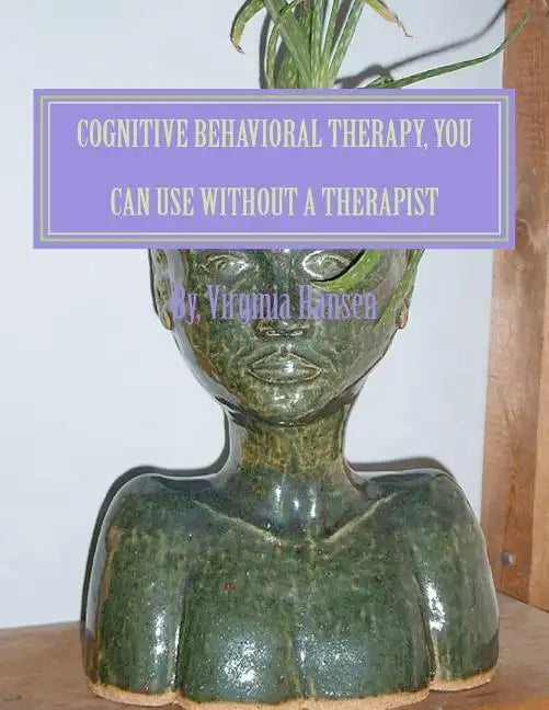 Cognitive Behavioral Therapy, You can Use Without a Therapist - Paperback