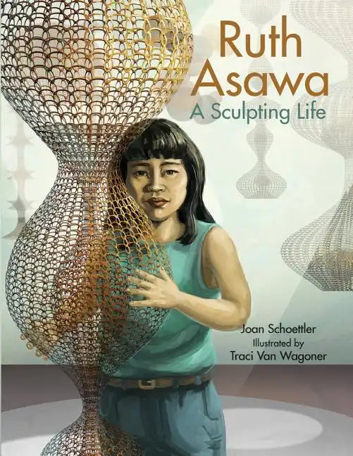 Ruth Asawa: A Sculpting Life - Hardcover