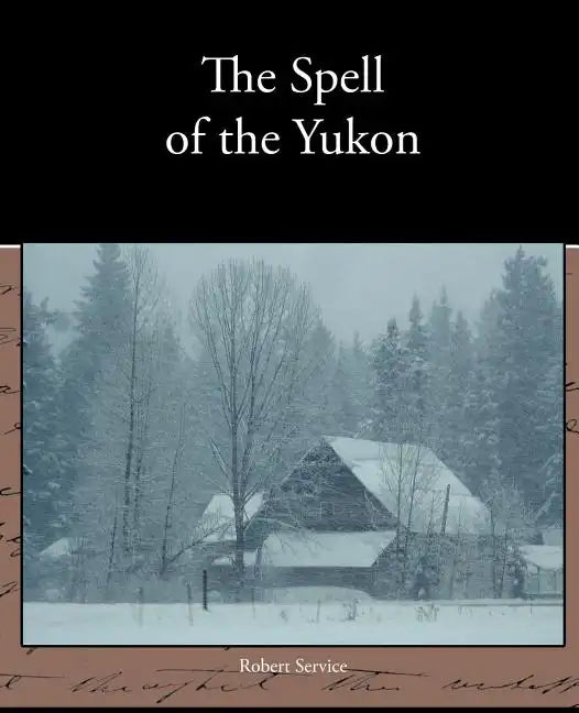 The Spell of the Yukon - Paperback