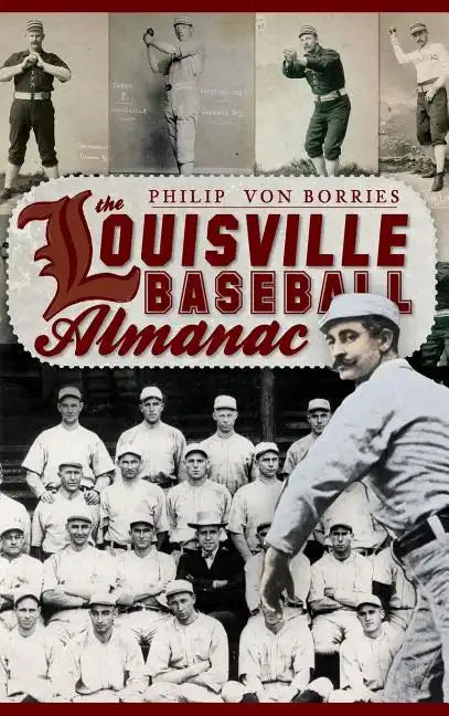 The Louisville Baseball Almanac - Hardcover