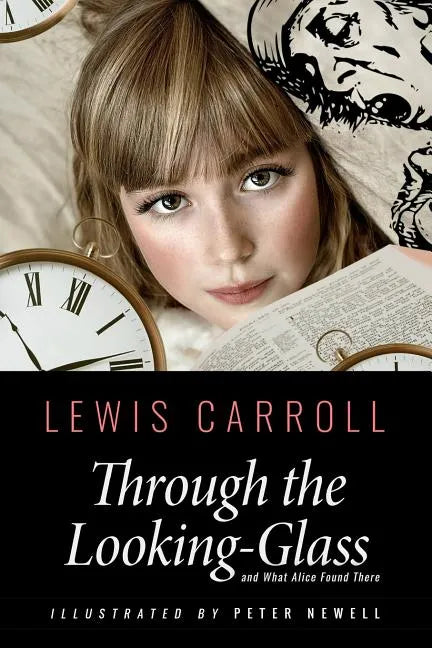Through the Looking-Glass, and What Alice Found There: Illustrated by Peter Newell - Paperback