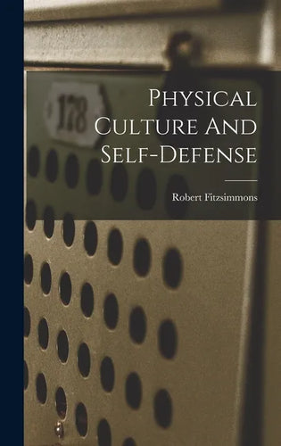 Physical Culture And Self-defense - Hardcover