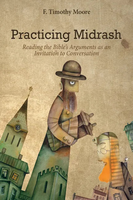 Practicing Midrash: Reading the Bible's Arguments as an Invitation to Conversation - Hardcover