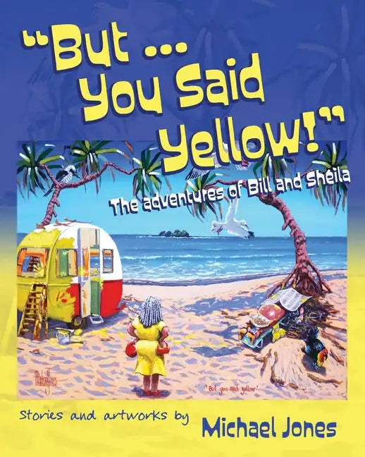 But ... You Said Yellow!: The adventures of Bill and Sheila - Paperback