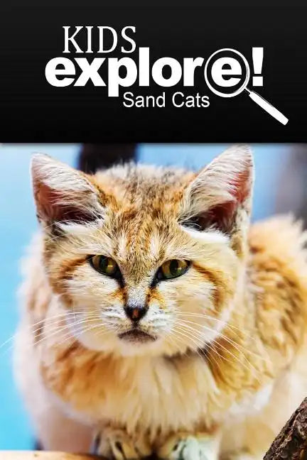 Sand Cats - Kids Explore: Animal books nonfiction - books ages 5-6 - Paperback
