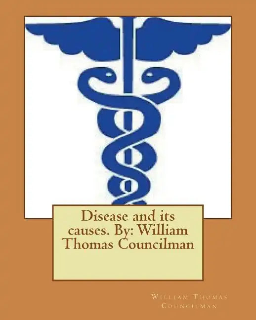 Disease and its causes. By: William Thomas Councilman - Paperback