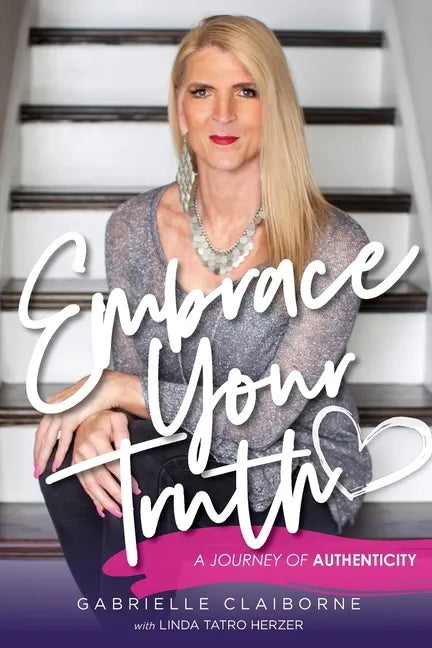 Embrace Your Truth: A Journey of Authenticity - Paperback