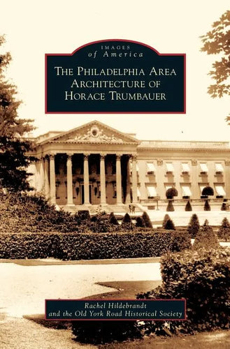 Philadelphia Area Architecture of Horace Trumbauer - Hardcover