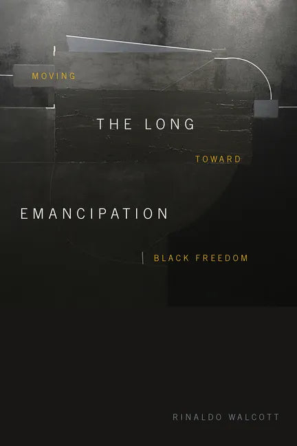 The Long Emancipation: Moving Toward Black Freedom - Hardcover