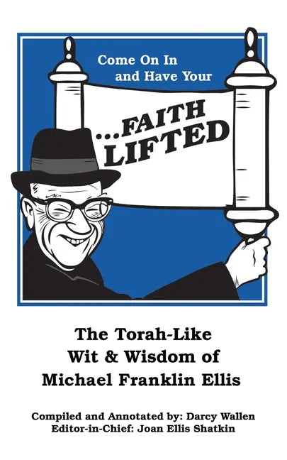 Come on in and Have Your ...Faith Lifted: The Torah-Like Wit & Wisdom of Michael Franklin Ellis - Paperback