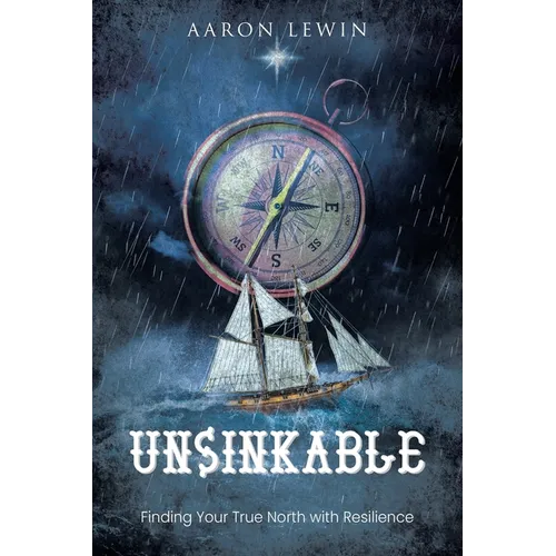 Unsinkable: Finding Your True North with Resilience - Paperback