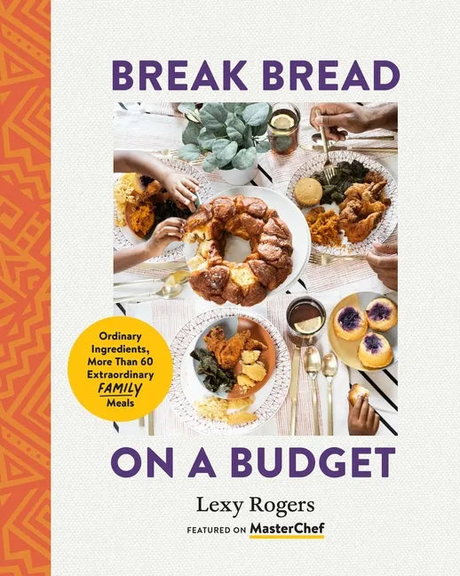 Break Bread on a Budget: Ordinary Ingredients, Extraordinary Meals - Paperback