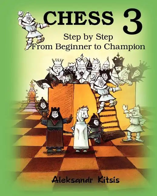 CHESS, Step by Step: From Beginner to Champion-3: Book-3 - Paperback