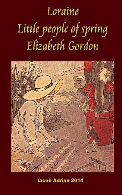 Loraine Little people of spring Elizabeth Gordon - Paperback