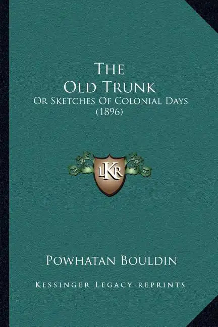 The Old Trunk: Or Sketches Of Colonial Days (1896) - Paperback