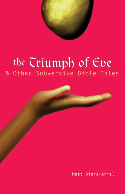The Triumph of Eve: & Other Subversive Bible Tales - Paperback
