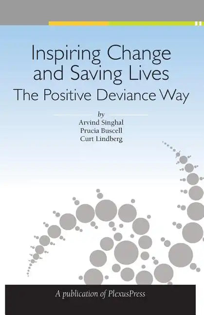 Inspiring Change and Saving Lives: The Positive Deviance Way - Paperback