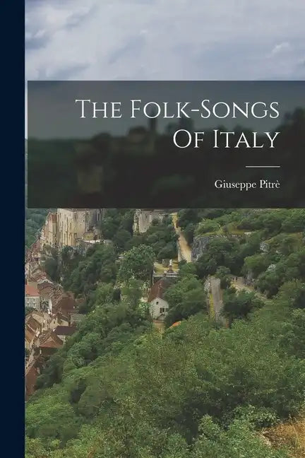 The Folk-songs Of Italy - Paperback