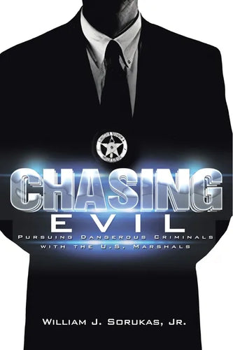 Chasing Evil: Pursuing Dangerous Criminals with the U.S. Marshals - Paperback