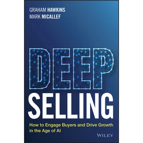 Deep Selling: How to Engage Buyers and Drive Growth in the Age of AI - Paperback
