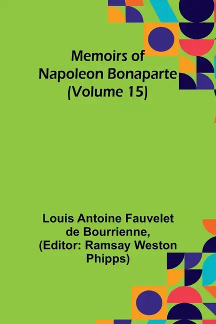Memoirs of Napoleon Bonaparte (Volume 15) - Paperback