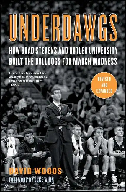 Underdawgs: How Brad Stevens and Butler University Built the Bulldogs for March Madness - Paperback