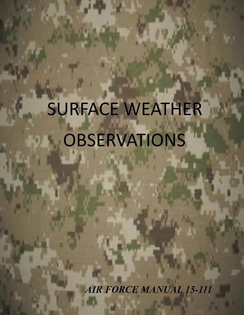 Surface Weather Observations: Air Force Manual 15-111 - Paperback