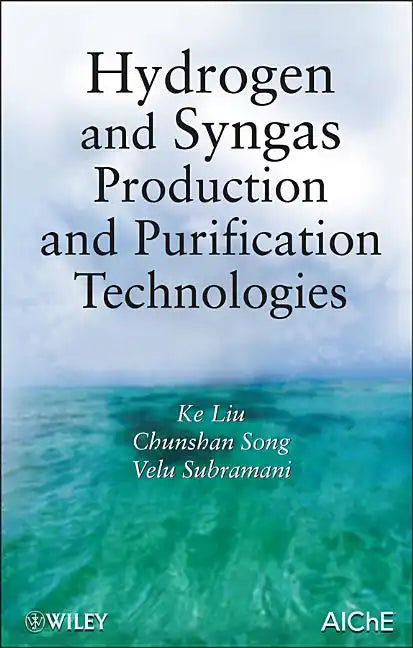 Hydrogen and Syngas Production and Purification Technologies - Hardcover