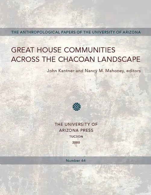 Great House Communities Across the Chacoan Landscape: Volume 64 - Paperback