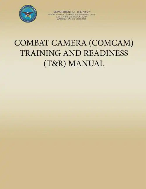 Combat Camera (COMCAM) Training and Readiness (T&R) Manual - Paperback