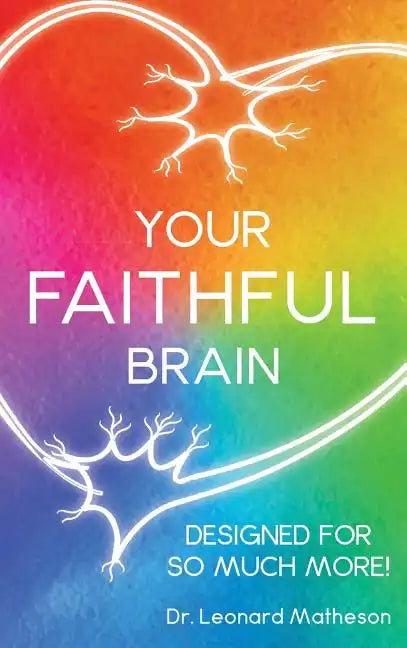 Your Faithful Brain: Designed for so Much More! - Hardcover