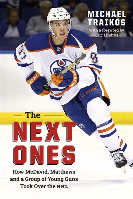 The Next Ones: How McDavid, Matthews and a Group of Young Guns Took Over the NHL - Paperback