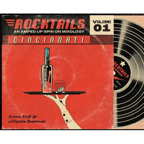 Cincinnati Rocktails: An Amped Up Spin On Mixology - Hardcover