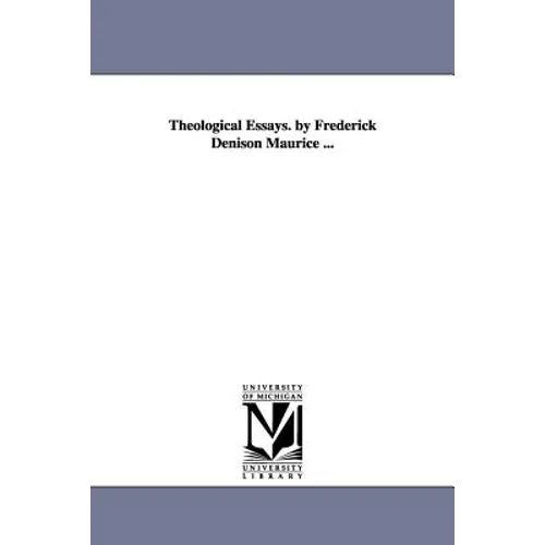 Theological Essays. by Frederick Denison Maurice ... - Paperback