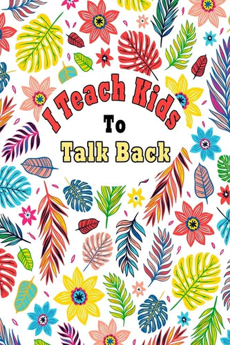 I Teach Kids To Talk Back: Speech Language Pathologist, gift for speech-language pathologist, Speech Therapy Assistants - Paperback