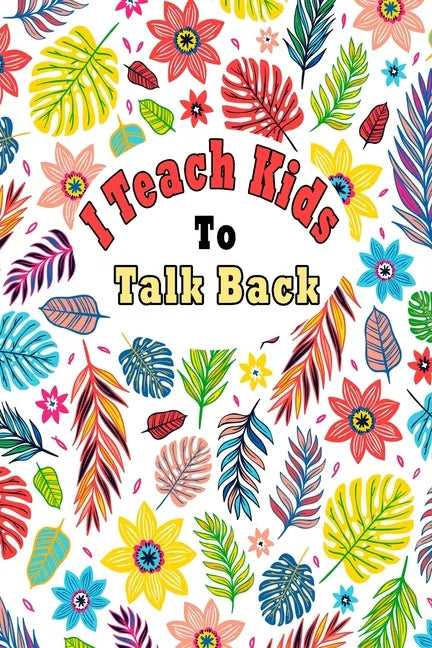 I Teach Kids To Talk Back: Speech Language Pathologist, gift for speech-language pathologist, Speech Therapy Assistants - Paperback